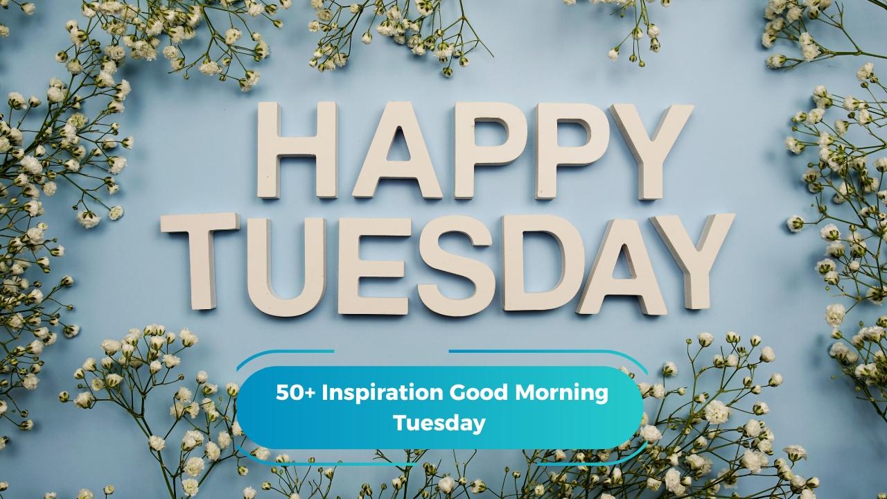 Inspiration Good Morning Tuesday
